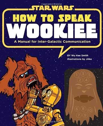 How to Speak Wookiee: A Manual for Inter-Galactic Communication