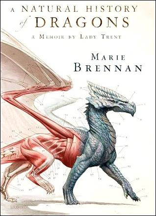 A Natural History of Dragons: A Memoir by Lady Trent