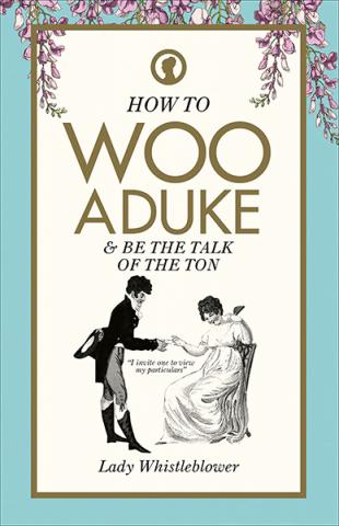 How to Woo a Duke & be the talk of the ton