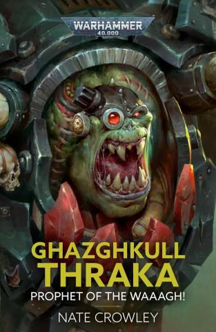 Ghazghkull Thraka: Prophet of the Waaagh