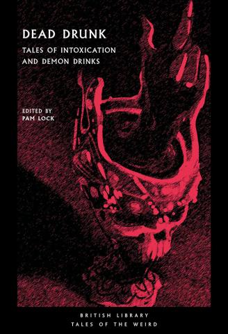 Dead Drunk : Tales of Intoxication and Demon Drinks