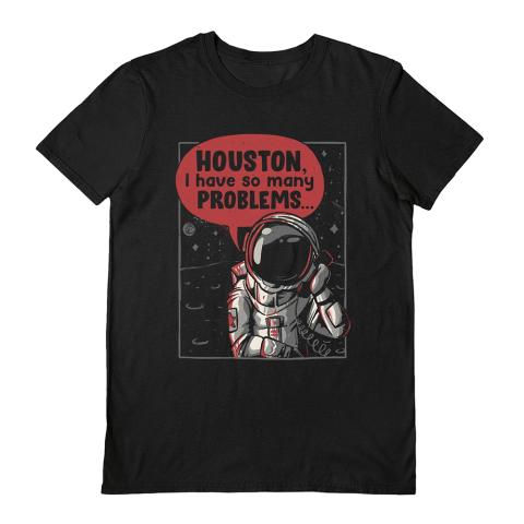 Houston I Have So Many Problems Unisex T-Shirt (Small)