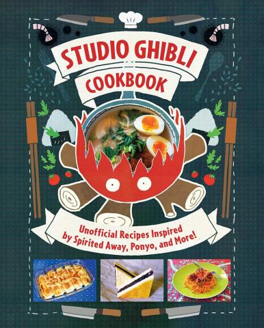 Studio Ghibli Cookbook: Unofficial Recipes Inspired by Spirited Away, Ponyo...