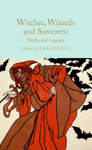 Witches, Wizards and Sorcerers - Myths and Legends