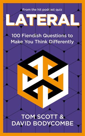 Lateral - 100 Fiendish Questions to Make You Think Differently