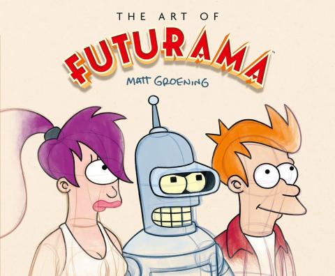 The Art of Futurama a Visual History of Matt Groening's Cult Classic Animated Series