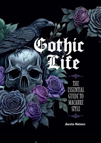 Gothic Life - The Essential Guide to Macabre Style