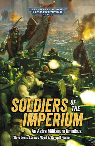 Soldiers of the Imperium: An Astra Militarum Omnibus