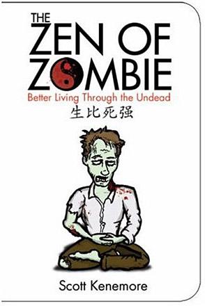 The Zen of Zombie: Better Living Through the Undead