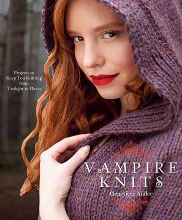 Vampire Knits: Projects to Keep You Knitting from Twilight to Dawn