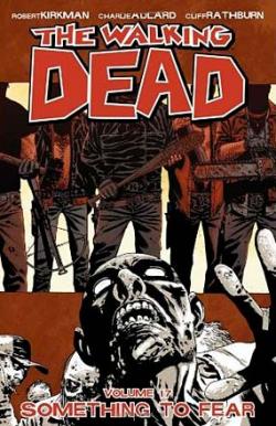 The Walking Dead Vol 17: Something To Fear