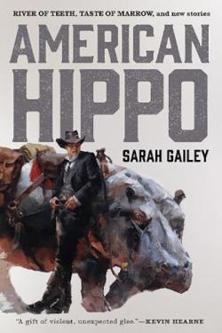 American Hippo: River of Teeth, Taste of Marrow, and New Stories