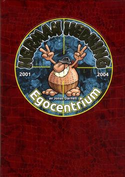 Herman Hedning: 2001 - 2004 Egocentrium