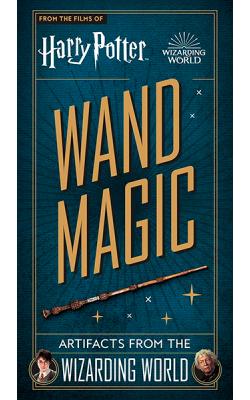 Harry Potter Wand Magic: Artifacts from the Wizarding World