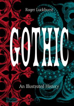 Gothic: An Illustrated History