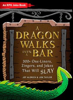 A Dragon Walks Into a Bar: An RPG Joke Book