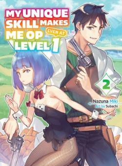 My Unique Skill Makes Me OP even at Level 1 vol 2 ( light novel)