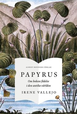 Papyrus - om bokens födelse i den antika världen