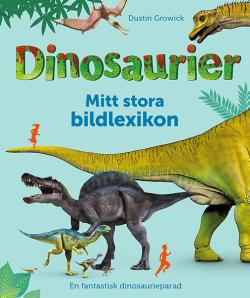 Dinosaurier: Mitt stora bildlexikon