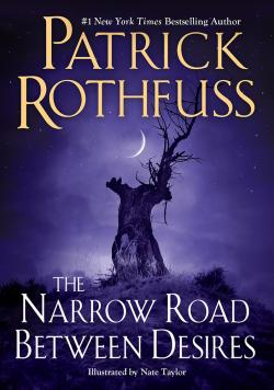 The Narrow Road Between Desires: A Kingkiller Chronicle Novella