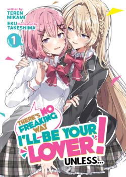 There's No Freaking Way I'll be Your Lover! Unless... Light Novel Vol 1