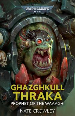 Ghazghkull Thraka: Prophet of the Waaagh