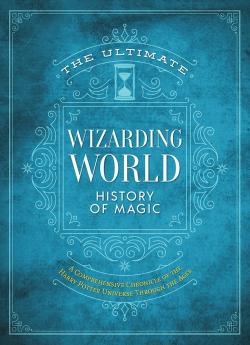 The Ultimate Wizarding World History of Magic