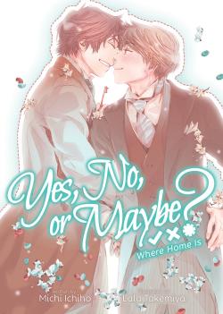 Yes, No, or Maybe? Light Novel 3 - Where Home Is
