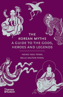 The Korean Myths - A Guide to the Gods, Heroes and Legends