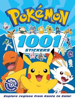 Pokémon: 1001 Stickers. Explore Regions From Kanto to Galar