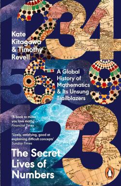 The Secret Lives of Numbers - A Global History of Mathematics