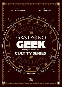 Gastronogeek Cult TV Cookbook