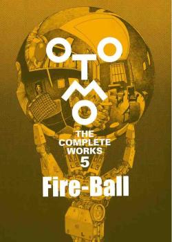 Otomo Complete Works 5: Fire-Ball (Japansk)