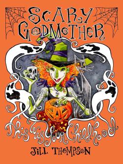 Scary Godmother Compendium: This Was Your Childhood