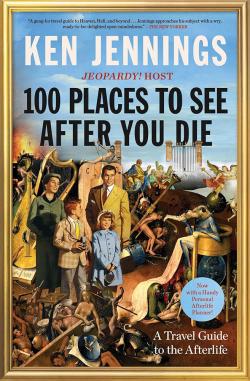 100 Places to See After You Die - A Travel Guide to the Afterlife