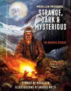 MrBallen Presents: Strange, Dark & Mysterious : The Graphic Stories