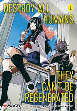 Destroy All Humans. They Can't Be Regenerated. Magic The Gathering Manga, Vol 1