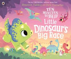 Ten Minutes to Bed: Little Dinosaur's Big Race (Board Book)