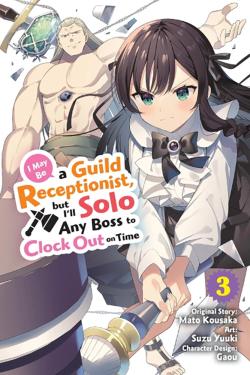 I May Be a Guild Receptionist, but I’ll Solo Any Boss  Vol 3