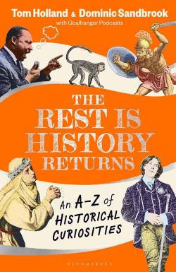 The Rest is History Returns - An A–Z of Historical Curiosities