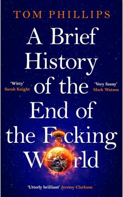 A Brief History of the End of the F*cking World