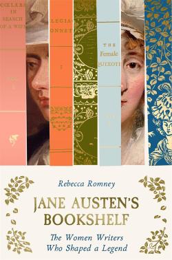 Jane Austen's Bookshelf - The women writers who shaped a legend