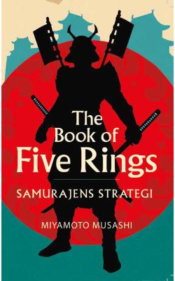 The book of five rings - Samurajens strategi