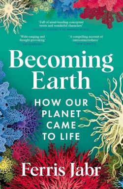 Becoming Earth - How Our Planet Came to Life